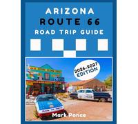 Arizona Route 66 Road Trip Guide: Where to Stay, Dine, Stop, and Drive the Mother Road