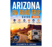 Arizona RV Road Trip Guide 2026: Explore Scenic Road Trips, Boondocking Sites, Campgrounds, Hidden Gems, National Parks & Family-Friendly Adventures