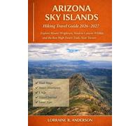Arizona Sky Islands Hiking Travel Guide 2026-2027: Explore Mount Wrightson, Madera Canyon Wildlife, and the Best High Desert Trails Near Tucson