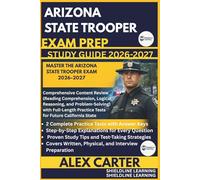 ARIZONA STATE TROOPER EXAM PREP STUDY GUIDE 2026/2027: MASTER THE ARIZONA STATE TROOPER EXAM 2026-2027