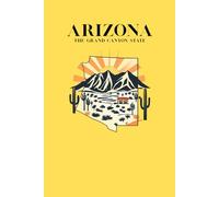 Arizona: The Grand Canyon State: A Lined Journal