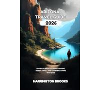 ARIZONA TRAVEL GUIDE 2026: Navigate Breathtaking Canyons Desert Trails and Charming Towns With Ease (TRAVELING MADE EASY IN ENGLISH AND GERMAN)