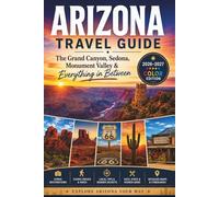 Arizona Travel Guide: The Grand Canyon, Sedona, Monument Valley & Everything in Between (COLOR EDITION)