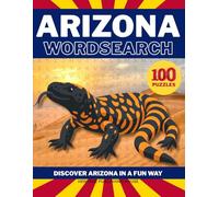 ARIZONA WORD SEARCH-100 Puzzles- Discover Arizona in a Fun Way (State Wordsearch)