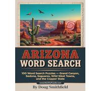 Arizona Word Search: 100 Word Search Puzzles - Grand Canyon, Sedona, Saguaros, Wild West Towns, and the Copper State (States Word Search - Large Print Edition)