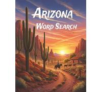 Arizona Word Search: 64 Large Print Puzzles Featuring the Grand Canyon, Desert Landscapes, and Southwest Culture