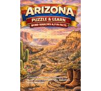 Arizona Word Search and Learn: 65 Word Search Puzzles Celebrating the Grand Canyon State with Facts, Definitions and Answer Keys (Ultimate States Word Search and Learn Collection)