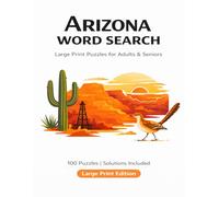 Arizona Word Search: Large Print Puzzles for Adults and Seniors - 100 Themed Puzzles with Solutions (State Pride Word Search)