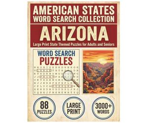 Arizona Word Search Puzzle Book: Large Print State Themed Puzzles for Adults and Seniors: Explore Local Cities, History, Facts and Golf Courses with ... (American States Word Search Collection)