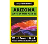 Arizona Word Search Puzzle Book: The Joy of Puzzles Series: Word Searches with Easy-to-Read Print Featuring the Grand Canyon, Red Rocks, Landmarks, ... - Great Gift for Arizona Lovers, Travelers