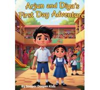 Arjun And Diya First Day At School: A Story About Courage and Making New Friends (The Adventures of Arjun)