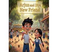Arjun And Diya New Friend: A Story About Courage and Making New Friends (The Adventures of Arjun)