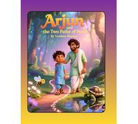 “Arjun and the Two Paths of Peace”: A Children’s Story on Inner Peace Inspired by the Bhagavad Gita (Discovering the Bhagawad Gita -A Journey for Young Hearts)