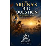 ARJUNA'S BIG QUESTION: Bhagavad Gita - Part 1