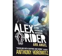 Ark Angel (Alex Rider): The explosive sixth adventure in the bestselling spy series that's sold over 21 million copies; for fans of action, gadgets and danger aged 9-14: 6