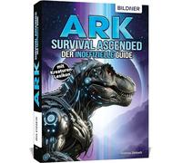 ARK Survival Ascended – La gran guía no oficial: incluye léxico de todos los dinosaurios y criaturas