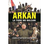 Arkan, la tigre dei Balcani (Odoya library)