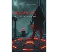 Arkanova: The Game of Shadows: A War Without Heroes, A Game Without Rules