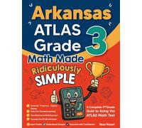 Arkansas ATLAS Grade 3 Math Made Ridiculously Simple: A Comprehensive 3rd Grade Guide to Acing ATLAS Math Test