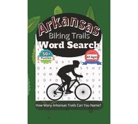 Arkansas Biking Trails Word Search: Over 50 Fun and Challenging Puzzles Featuring Arkansas Trails, Arkansas Towns, and Gear for Cyclists with easy to ... names, and More. (6x9 book) Gift for all