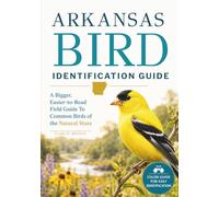 Arkansas Bird Identification Guide: A Bigger, Easier-to-Read Field Guide to Common Birds of the Natural State (State Bird Identification Guides)