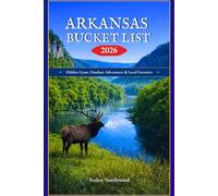 ARKANSAS BUCKET LIST 2026: Hidden Gems, Outdoor Adventures & Local Favorites