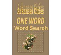 Arkansas Cities “One Word” Word Search Puzzle Book: One Word, Word Searches with Easy to Read Print about cities in the state of Arkansas | 6x9 ... for Holidays, Road trips and Get Well Wishes