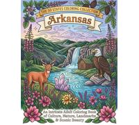 Arkansas Coloring Book for Adults: Beautiful Arkansas Landmarks, Nature Scenes, Wildlife, Flowers, Small Towns, and Relaxing Southern Charm