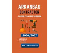 ARKANSAS CONTRACTOR LICENSE EXAM PREP HANDBOOK: Effective Guide to Optimize Study Hours and Sharpen Technical Abilities Rapidly