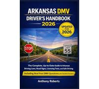 Arkansas DMV Driver’s Handbook 2026: The Complete, Up-to-Date Guide to Arkansas Driving Laws, Road Signs, Licensing Tests, and Safe Driving - ... drivers both experienced and inexperienced.)