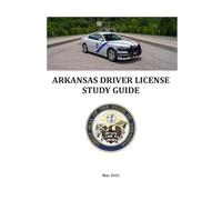 Arkansas Driver License Study Guide: EDITION 9, May 2025