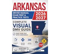Arkansas Driver License Study Guide, Exam Prep & Practice Tests: Complete Visual DMV Guide with 200 Questions and Answers for Permit and License Tests (Essential US DMV Series)