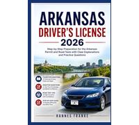 ARKANSAS DRIVERS LICENSE 2026: “Step-by-Step Preparation for the Arkansas Permit and Road Tests with Clear Explanations and Practice Questions” (RoadWise Driver Series)