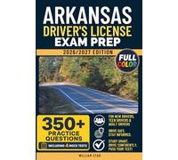 Arkansas Driver's License Exam Prep: Study Guide, Road Signs & Practice Tests to Help You Pass the Written Knowledge Test (FULL COLOR DMV PREP SERIES)