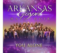 arkansas gospel mass choir - You Alone