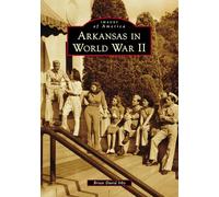 Arkansas in World War II (Images of America)