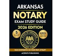 ARKANSAS NOTARY EXAM STUDY GUIDE: Pass on your first attempt with 650+ practice questions, 5 full-length tests, proven tips, and strategies.