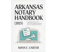 Arkansas Notary Handbook (2025): Simplified Exam Prep with 200+ Practice Questions, Checklists & Up-to-Date eNotary Guidance