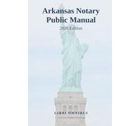 Arkansas Notary Public Manual: 2026 Edition (Arkansas Legal Handbook)