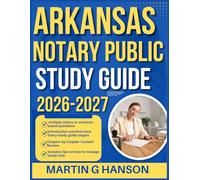 ARKANSAS NOTARY PUBLIC STUDY GUIDE 2026-2027: Comprehensive Review of Important Topics with Real World Examples and Case Studies with 9 full length Questions and Answer