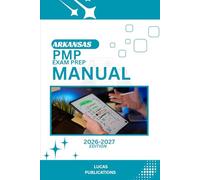 ARKANSAS PMP EXAM PREP MANUAL: GUIDE TO SUCCESS