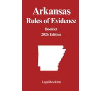 Arkansas Rules of Evidence (2026 Edition)