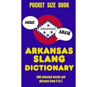 Arkansas Slang Dictionary: 500 Words and Phrases Straight from the Natural State (American Slang Dictionaries)