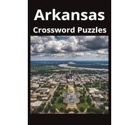 Arkansas State Crossword Puzzle Book: Crossword Puzzles with Easy to Read Print about the state of Arkansas, History, Cities, Geography, and More | ... Gift for Vacations, Holidays, and Free Times