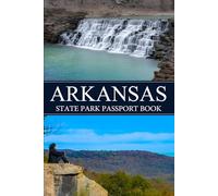 Arkansas state park passport book: Explore America’s Scenic Wonders One Park at a Time - A Journal for Every Journey (USA State Park Adventures)