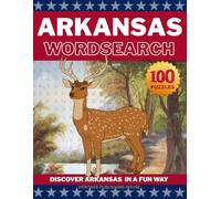 ARKANSAS WORD SEARCH-100 Puzzles- Discover Arkansas in a Fun Way (State Wordsearch)