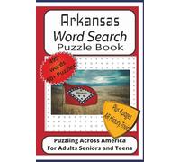 Arkansas Word Search Puzzle Book: Word Find Puzzles with Easy to Read Print about Arkansas, History, Trivia, Governors and More| 6x9 inches 116 ... Arkansas, History, Trivia and Fun Facts