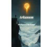 ARKANUM: Die Flammen der Ersten