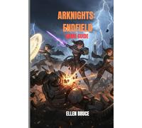 ARKNIGHTS: ENDFIELD GAME GUIDE
