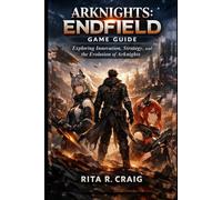 Arknights: Endfield Game Guide: Exploring Innovation, Strategy, and the Evolution of Arknigh